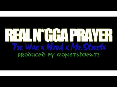 Real N*gga Prayer - Tre Wae x Hood x Mr. Streets (Produced by Monstahbeatz)