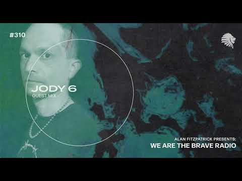 We Are The Brave Radio 310 - Jody 6 (Guest Mix)