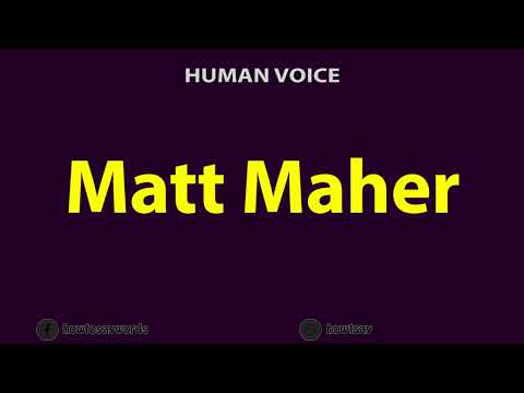 How To Pronounce Matt Maher