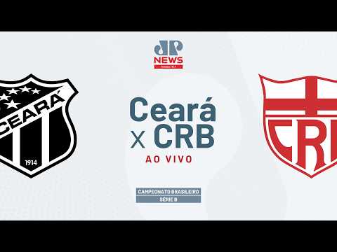 🔴CEARÁ X CRB | CAMPEONATO BRASILEIRO SÉRIE B | AO VIVO | 22/07/2026