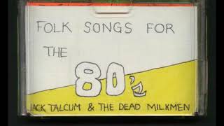 Dead Milkmen- Folk Songs for the 80s