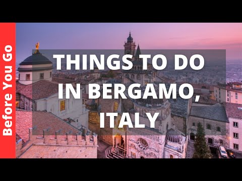 Bergamo Italy Travel Guide: 13 BEST Things To Do In Bergamo