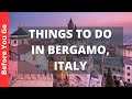 Bergamo Italy Travel Guide: 13 BEST Things To Do In Bergamo
