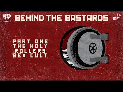 Part One: The Holy Rollers Sex Cult | BEHIND THE BASTARDS