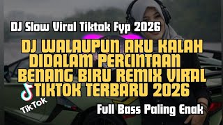 Download lagu DJ WALAUPUN AKU KALAH DIDALAM PERCINTAAN _ BENANG BIRU REMIX VIRAL TIKTOK TERBARU 2026 #dj #remix  mp3
