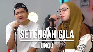 Download lagu SETENGAH GILA - UNGU (LIVE COVER INDAH YASTAMI FEAT ANGGA CANDRA) mp3