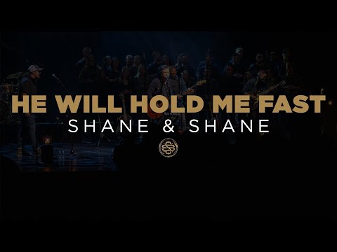Shane & Shane: He Will Hold Me Fast