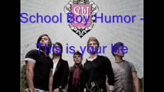 School Boy Humor  - This is your life lyrics (Lyrics on screen!)