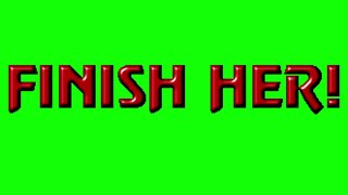 Mortal Kombat 3 Finish Her! green screen