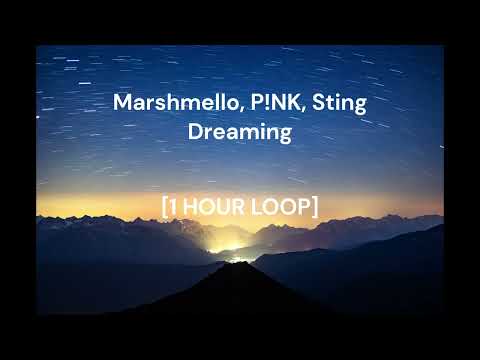 Marshmello, P!NK, Sting - Dreaming [1 HOUR LOOP]