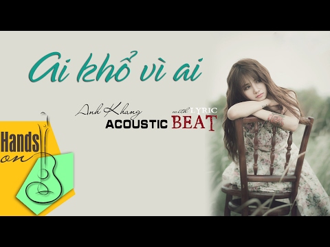 Ai khổ vì ai » Anh Khang ✎ acoustic Beat (Tone nữ) by Trịnh Gia Hưng