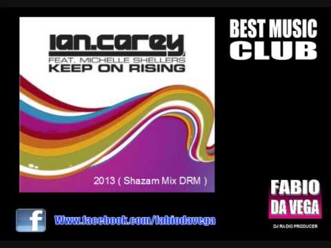Ian Carey - Keep On Rising DRM 2013 ( Shazam Mix DRM )