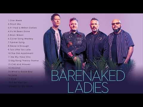 The Very Best of Barenaked Ladies (Full Album) - Barenaked Ladies Greatest Hits Playlist