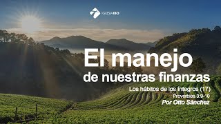 Miniatura del video: 17- El manejo de nuestras finanzas (4) | Proverbios 3:9-10 | Ps. Otto Sánchez