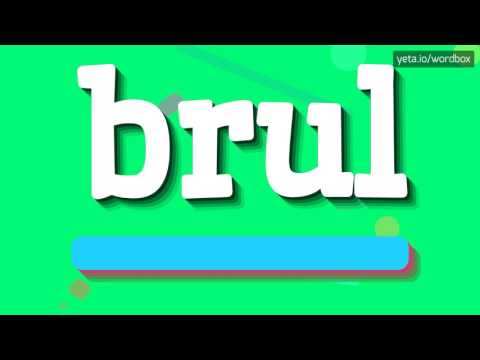 BRUL - How to say Brul?