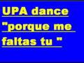 UPA dance "porque me faltas tu" 