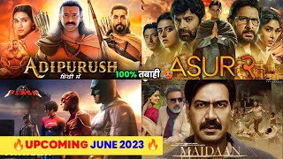 15 Upcoming Movies and Web Series In JUNE 2023 || Top Upcoming Bollywood South and Hollywood In June