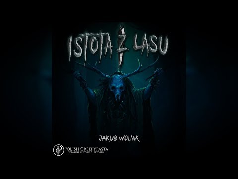 💀Istota z Lasu cz.1 - Creepypasta [Lektor PL]
