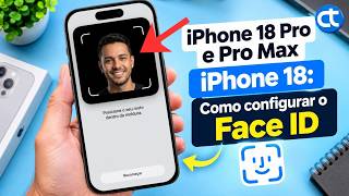 iPhone 18 Pro/Pro Max: Como configurar o Face ID corretamente