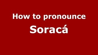 How to pronounce Soracá