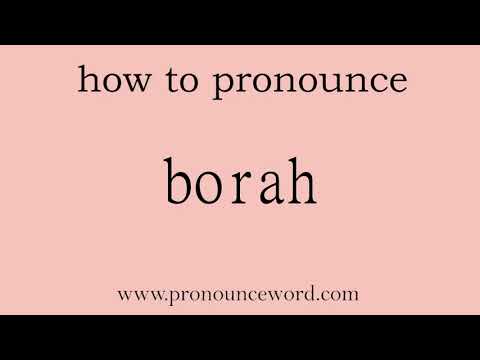 borah: How to pronounce borah in english (correct!).Start with B. Learn from me.
