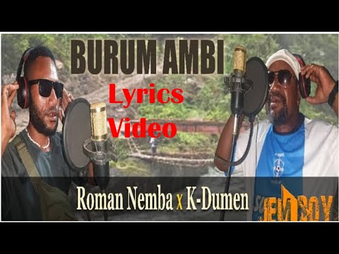 K Dumen ft Roman Nemba - Burum Ambi Lyric Video I PNG Music