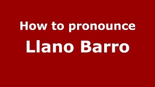How to pronounce Llano Barro