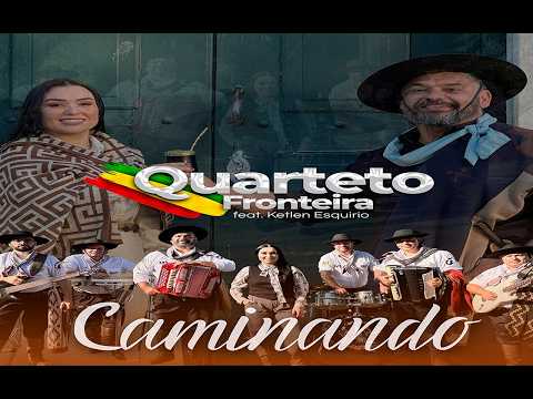 CAMINANDO - Quarteto Fronteira e Ketlen Esquirio