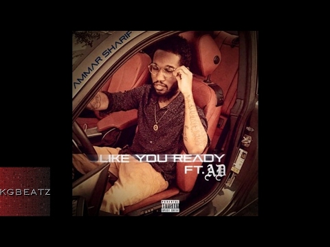 Ammar Sharif ft. AD - Like You Ready [Prod. By Steve Keys] [New 2017]