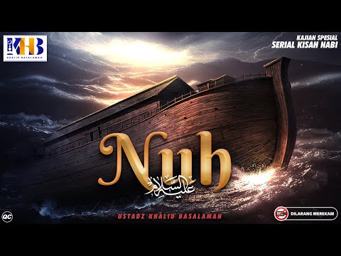 Kisah Nabi-Nabi #4: Nabi Nuh  عَلَیهِ‌ السَّلام  - Khalid Basalamah