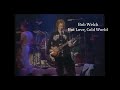 Bob Welch ~ Hot Love, Cold World ~ 1981 ~ Live Video, at the Roxy
