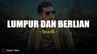 Download lagu Ipank - Lumpur Dan Berlian (Lirik) mp3 Download lagu Ipank - Lumpur Dan Berlian (Lirik) mp3