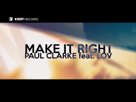 Paul Clarke Feat. LOV - Make It Right (Official Video Lyrics)