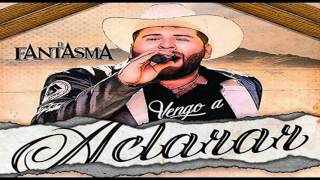 Vengo A Aclarar - El Fantasma (Estudio)