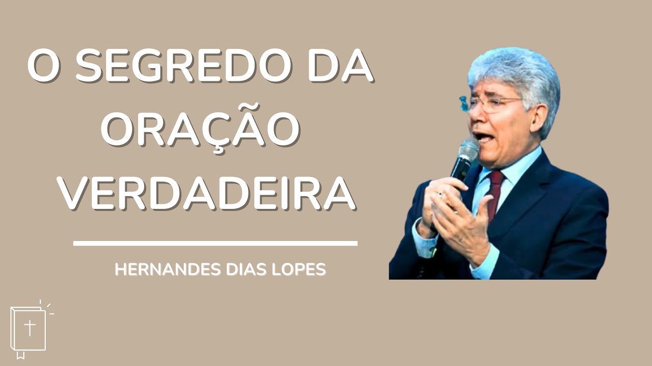 A IMPORTÂNCIA DA ORAÇÃO NA VIDA CRISTÃ! - HERNANDES DIAS LOPES