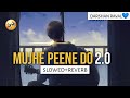 Mujhe Peene Do 2 - [Slowed+Reverb] Darshan Raval | Unwind | Text4Music 2.0|  Lofi Remix | Textaudio