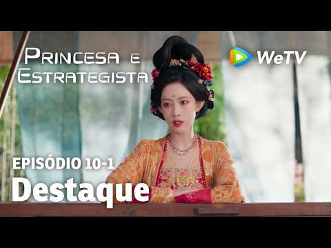 【Princesa e Estrategista】EP10-1｜Destaque | Li Yun Rui e Meng Zi Yi | WeTV