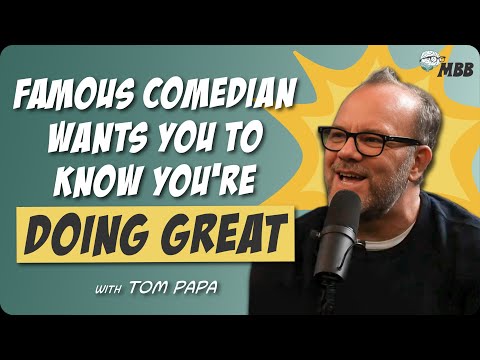 Famous Comedian Tom Papa Wants You to Know You’re Doing Great!