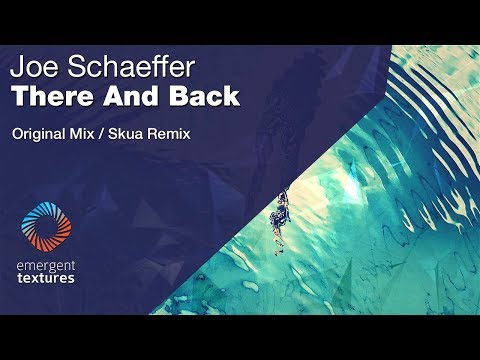 Joe Schaeffer - There and Back [Emergent Textures]