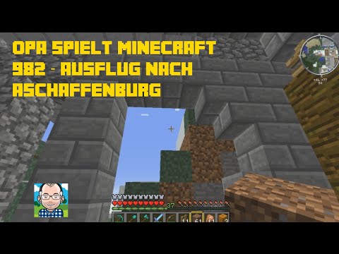 Opa spielt Minecraft 982 – Ausflug nach Aschaffenburg