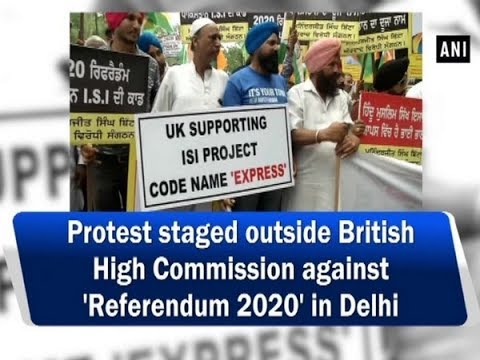 Protest staged outside British High Commission against 'Referendum 2020' in Delhi - #ANI News