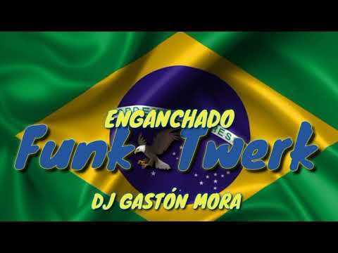 ENGANCHADO BRASILERO  ( Funk, Twerk ) DJ GASTÓN MORA