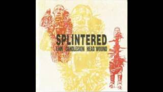 SPLINTERED - CANDLESKIN