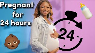 PREGNANT FOR 24 HOURS !!