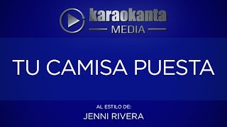 Karaokanta - Jenni Rivera - Tu camisa puesta