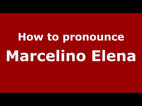 How to pronounce Marcelino Elena (Spain/Spanish) - PronounceNames.com