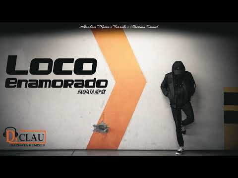 Abraham Mateo x Farruko x Christian Daniel - Loco Enamorado (DJ Clau Bachata Remix)
