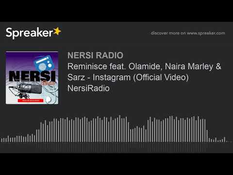 Reminisce feat. Olamide, Naira Marley & Sarz - Instagram (Official Video) NersiRadio