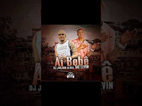 aí aí aí bebê  Mc Levin - Dj jailson alves