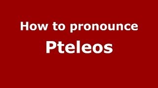 How to pronounce Pteleos